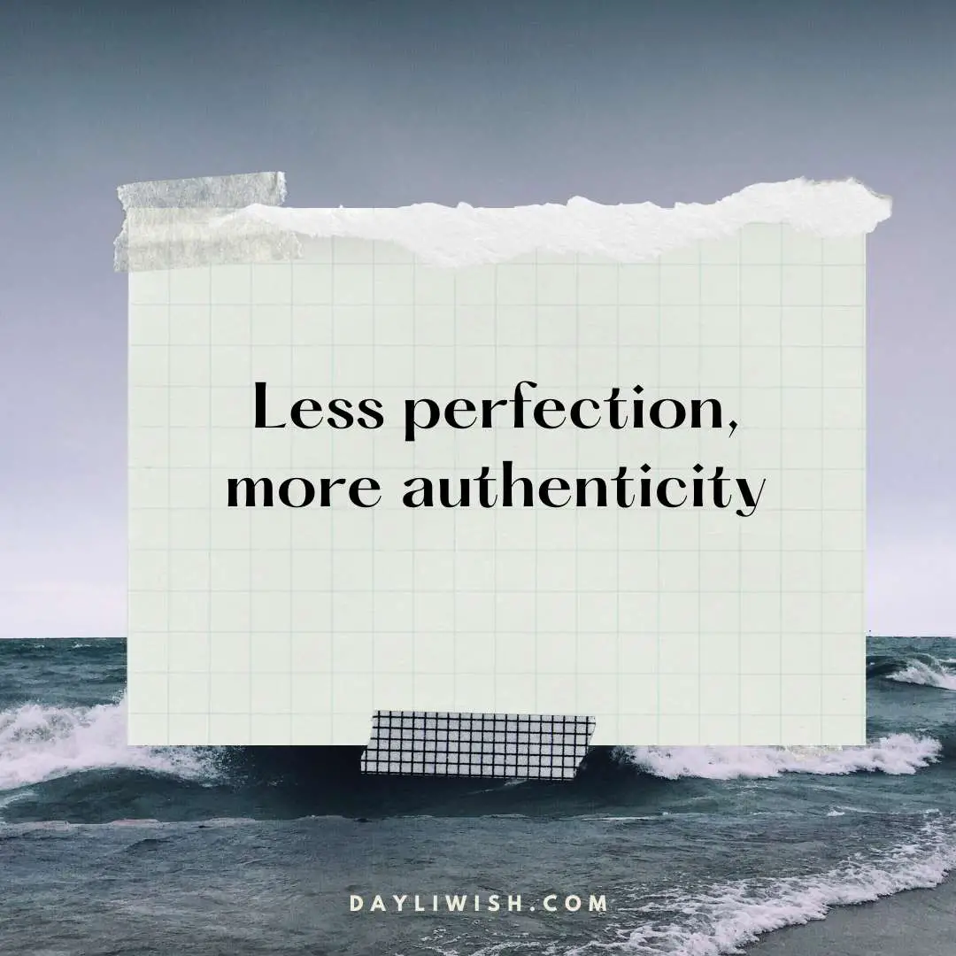 Less Perfection - More Authenticity - Best Instagram Captions