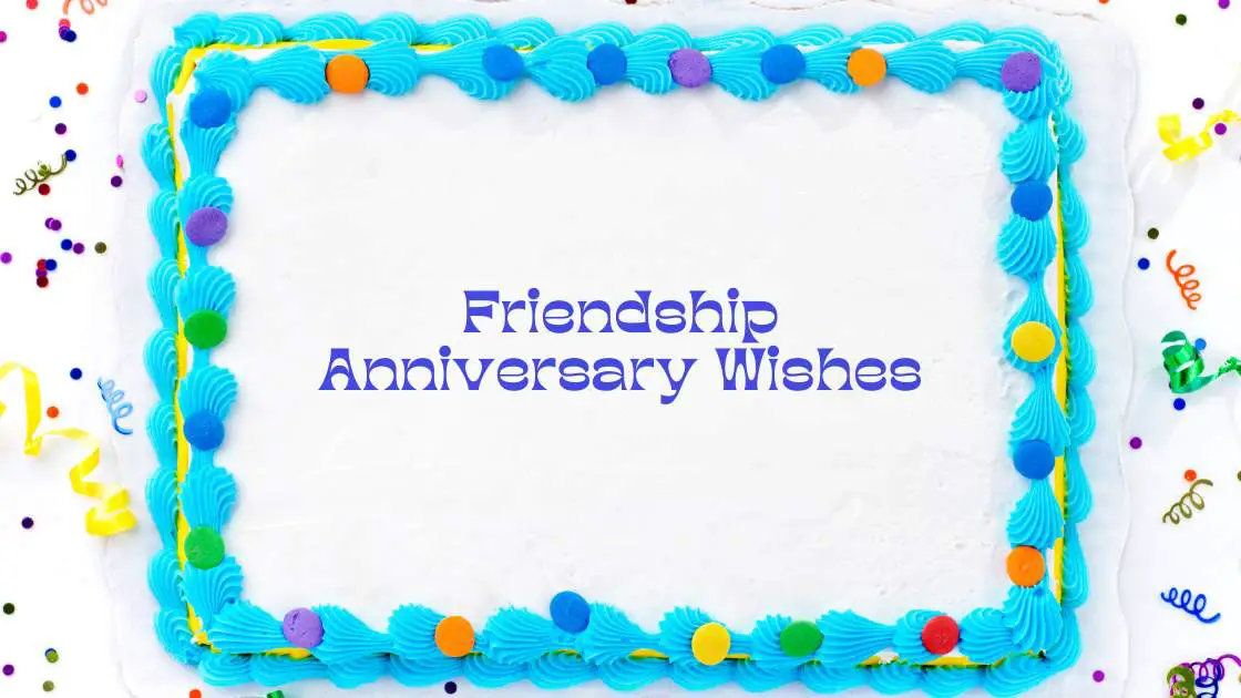 Happy Friendship Anniversary Wishes
